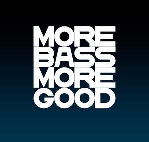 MORE BASS MORE GOOD