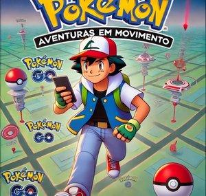 Pokémon Go: Aventuras em Movimento