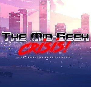 The Mid-Geek Crisis