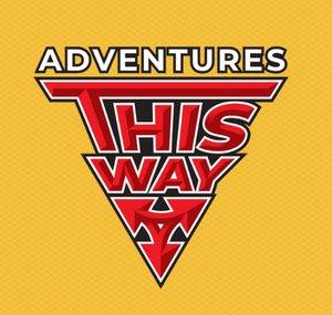 ADVENTURES This Way