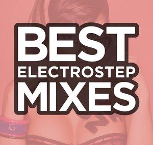 Best Electrostep Mixes