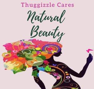 Thuggizzle Cares Natural Beauty