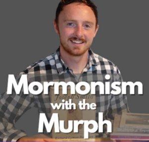 Mormonism with the Murph