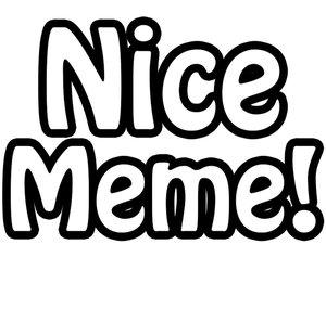 Nice Meme!