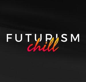 FUTURISM Chill
