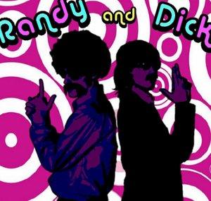 Randy andDick