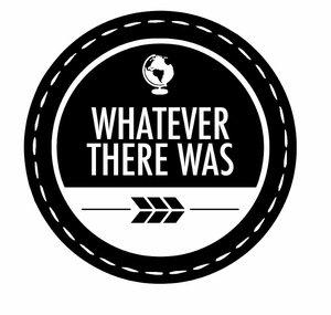 Whatever There Was