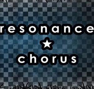 【r e s o n a n c e ★ c h o r u s】