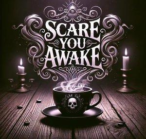 Scare You Awake