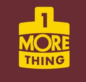 1 More Thing