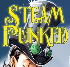 Hearts & Barrels presents Steam Punked