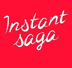 Instant Saga