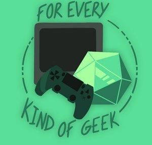 For Every Kind of Geek