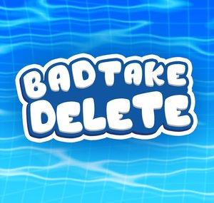 BadTakeDelete