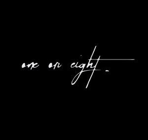 ONE OR EIGHT