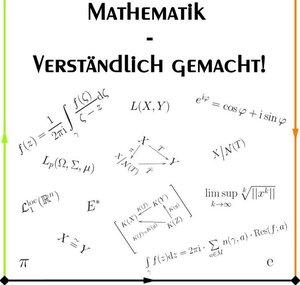 Mathematik - Verständlich gemacht!