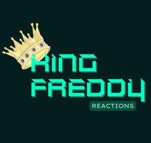 King Freddy Reacts