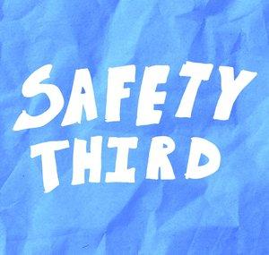 Safety Third