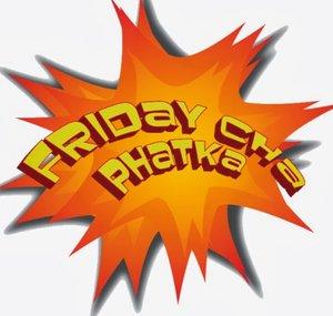 Friday Cha Phatka