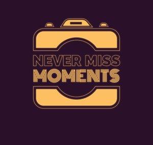 Never Miss Moments
