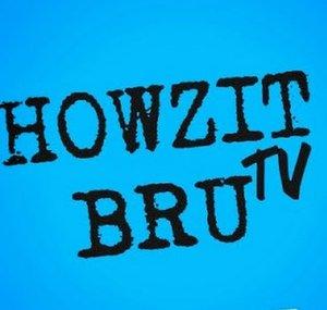 HowzitBruTv
