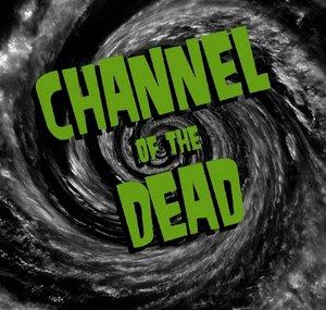 Channel Of The Dead