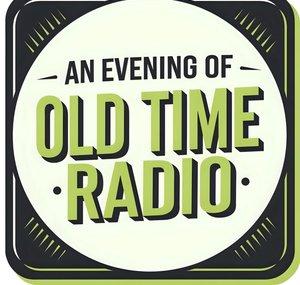 An Evening of Old Time Radio