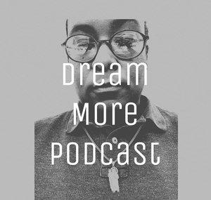 Dream More! Podcast