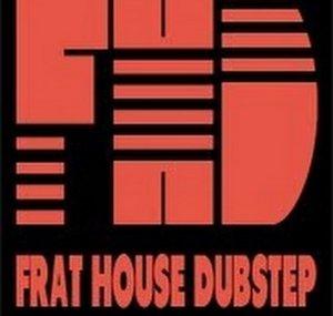 FratHouseDubstep