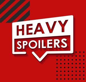 Heavy Spoilers