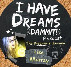 I Have Dreams Dammit