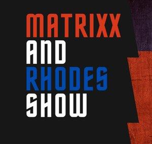 The Matrixx and Rhodes Show