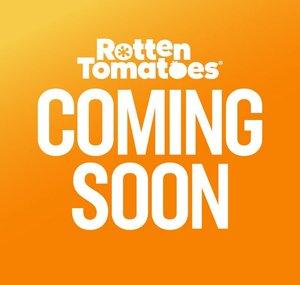 Rotten Tomatoes Coming Soon