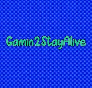 Gamin2StayAlive