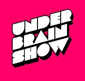 Underbrain Show