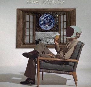 Above Us Only Sky