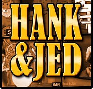 Hank & Jed