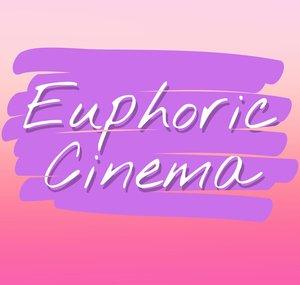 Euphoric Cinema