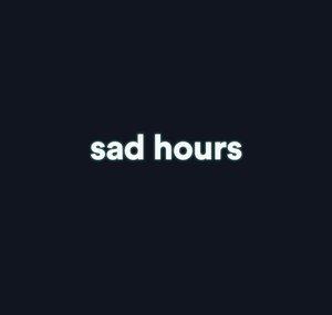 Sad Hours