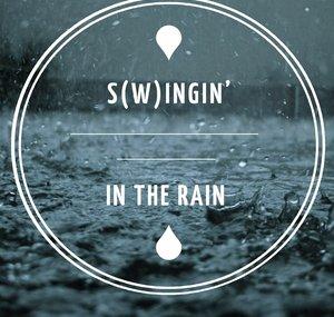 S(w)ingin' in the Rain