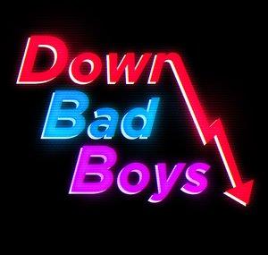 Down Bad Boys