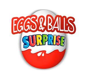  EGGS & BALLS SURPRISE!