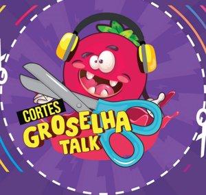 Groselha Talk - Cortes [OFICIAL]
