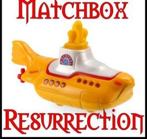 Matchbox Resurrection