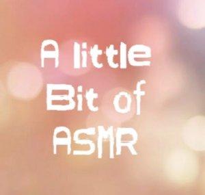 A little bit of ASMR