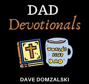 Dad Devotionals: Advice For Christian Men