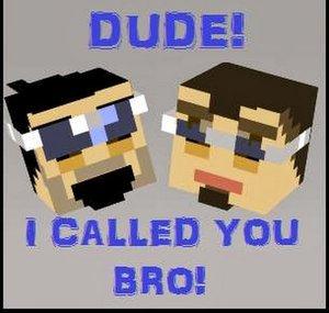 DudeICalledYouBro