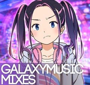 GalaxyMusicMixes | More Mixes Soon!