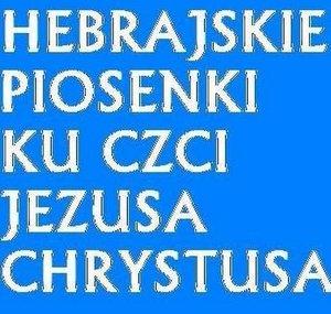 HEBRAJSKIE PIEŚNI O JEZUSIE