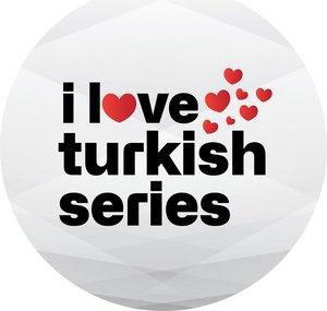 I Love Turkish Series